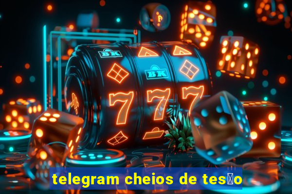 telegram cheios de tes茫o